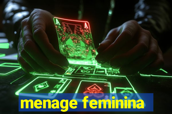 menage feminina